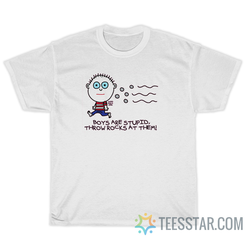 Boys Are Stupid Throw Rocks At Them T-Shirt