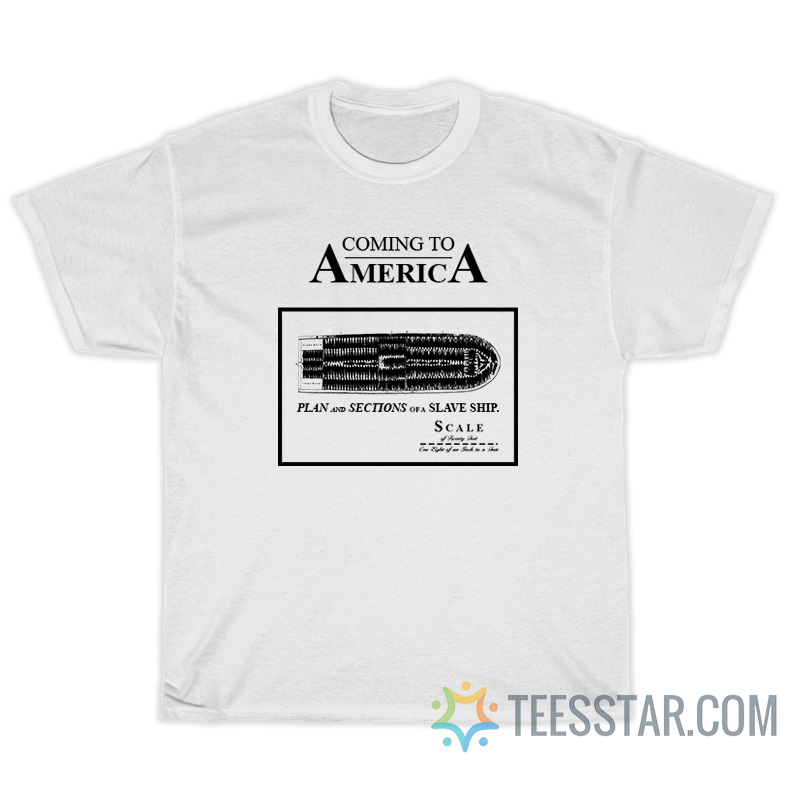 Coming To America Plan And Section Of A Slave Ship T-Shirt