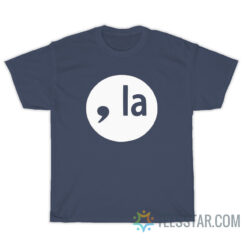 Comma La T-Shirt For Unisex