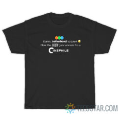 Damn Letterboxd Is Down How The Hoes Gonna Know I'm A Cinephile T-Shirt