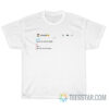 Daniel Have We Ever Fucked T-Shirt