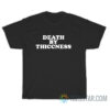Death By Thiccness T-Shirt