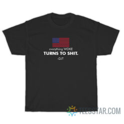 USA Flag Everything Woke Turns To Shit DJT T-Shirt
