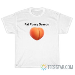 Fat Pussy Season T-Shirt