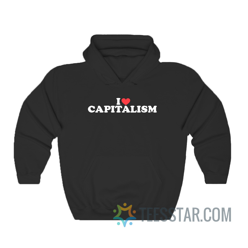 I Love Capitalism Hoodie For Men And Women
