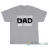 I Kissed Your Dad And I Like It T-Shirt