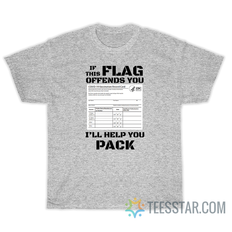 If This Flag Offends You I'll Help You Pack Covid Vaccination Card T-Shirt