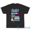 I'm Not A Crazy Dog Lady I'm A Battery Acid Powered Lancer Girldad T-Shirt