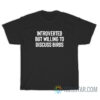 Introverted But Willing To Discuss Birds T-Shirt