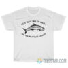 Keep Your Mouth Shut And You Won't Get Caught T-Shirt