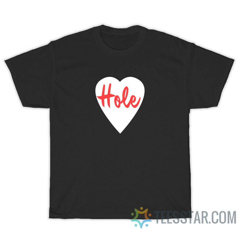 Love Hole T-Shirt