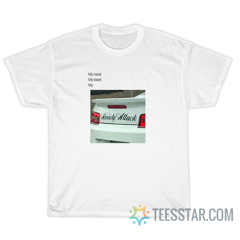 My Neck My Beck My Anxiety Attack T-Shirt