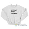 My Plants Need Step Mama Sweatshirt