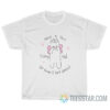 Need To Stop Feeling Bad For Things I Can't Control T-Shirt