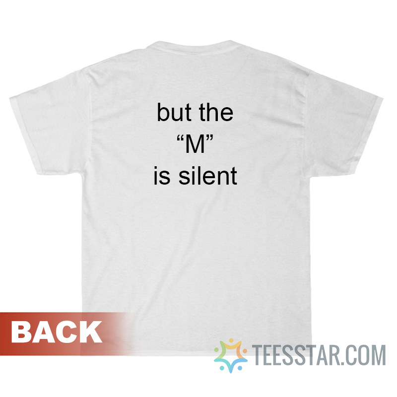 I Need Moral Support But The M Is Silent T-Shirt