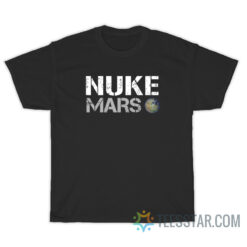 Elon Musk's Nuke Mars T-Shirt For Unisex