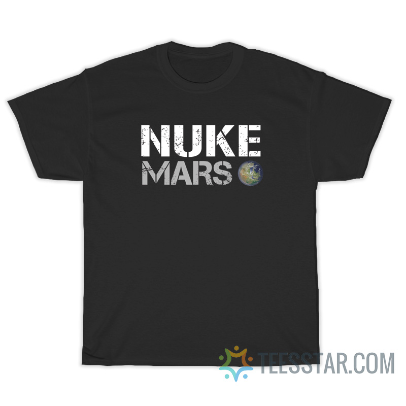 Elon Musk's Nuke Mars T-Shirt For Unisex