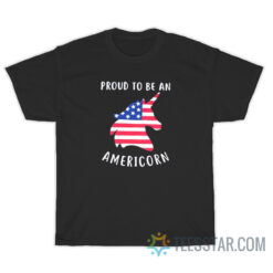 Proud To Be An Americorn T-Shirt