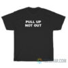 Pull Up Not Out T-Shirt