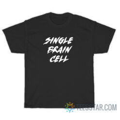 Single Brain Cell T-Shirt