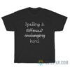 Spelling Is Difficult Challenging Hard T-Shirt
