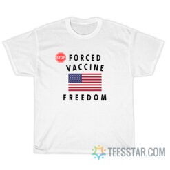 Stop Forced Vaccine Freedom T-Shirt
