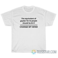 The Equivalent Of Gaydar For Bi People Should Be Bi-Fi T-Shirt