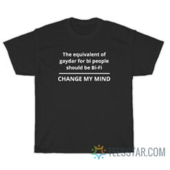 The Equivalent Of Gaydar For Bi People Should Be Bi-Fi T-Shirt
