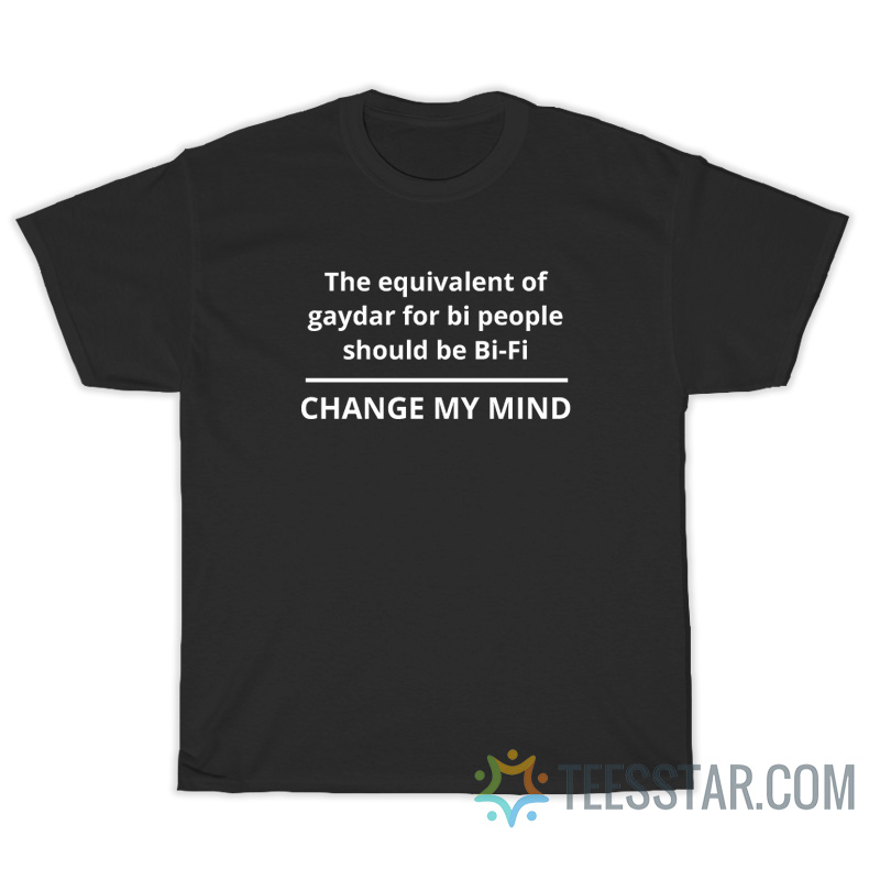 The Equivalent Of Gaydar For Bi People Should Be Bi-Fi T-Shirt