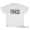 There Was Some Racist Rubbish Here But I Covered It Up With This Picture Of A Cat T-Shirt