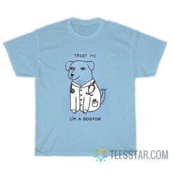 Trust Me I'm A Dogtor T-Shirt