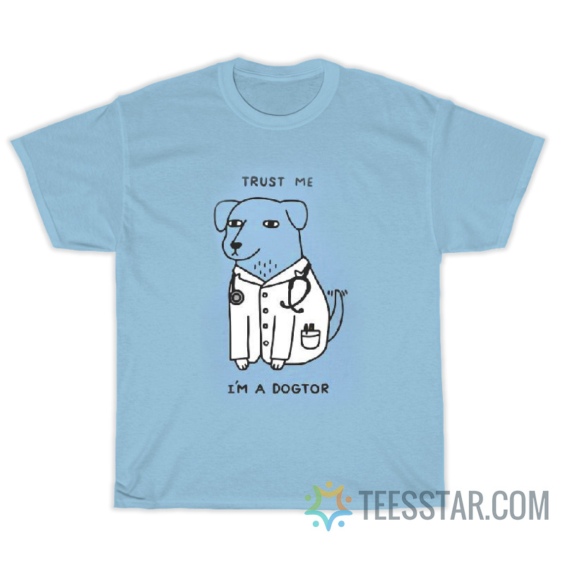 Trust Me I'm A Dogtor T-Shirt