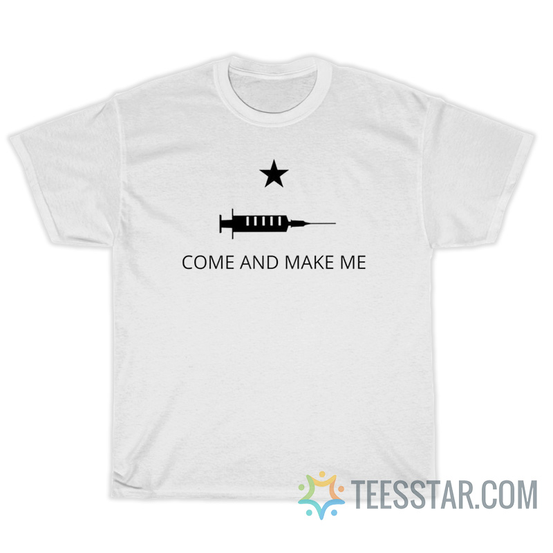 Come And Make Me Vaccine T-Shirt