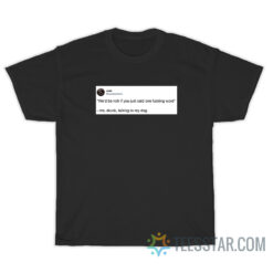 We'd Be Rich If You Just Said One Fucking Word T-Shirt