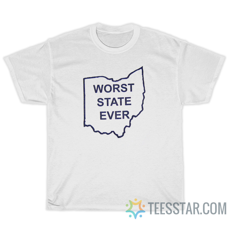 Ohio Worst State Ever T-Shirt