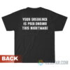Your Obedience Is Prolonging This Nightmare T-Shirt