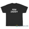 Fem Zaddy T-Shirt For Unisex