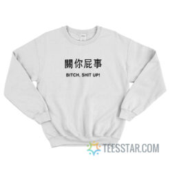 Bitch Shit Up Japanese Letter Sweatshirt