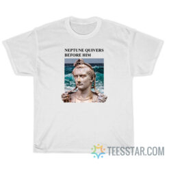 Caligula Neptune Quivers Before Him T-Shirt