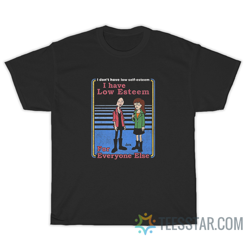 Daria Jane Lane Low Self Esteem For Everyone Else T-Shirt