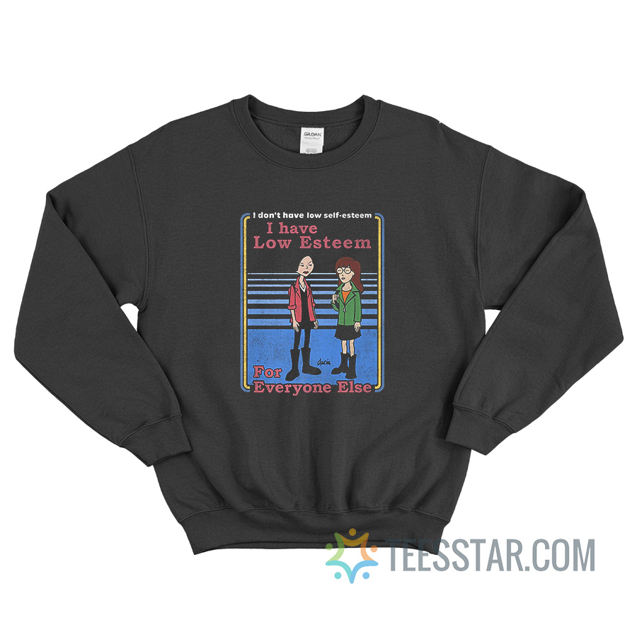 Daria Jane Lane Low Self Esteem For Everyone Else Sweatshirt