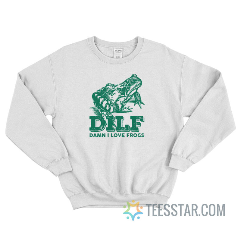 Dilf Damn I Love Frogs Sweatshirt For Unisex