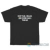 Every Year I Realize How Stupid I Was A Year Ago T-Shirt