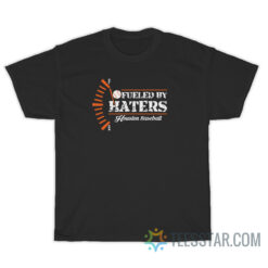 Fueled By Haters Houston Baseball T-Shirt
