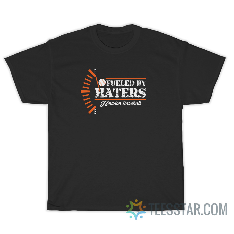 Fueled By Haters Houston Baseball T-Shirt