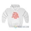 Girls Who Are Gay Boys Have More Fun Hoodie