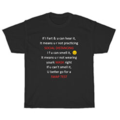 If I Fart & U Can Hear It Means U r Not Practicing Social Distancing T-Shirt