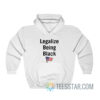 Legalize Being Black Hoodie