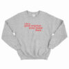 Like A Good Neighbor Stay Over There Sweatshirt