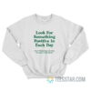Look For Something Positive In Each Day Sweatshirt